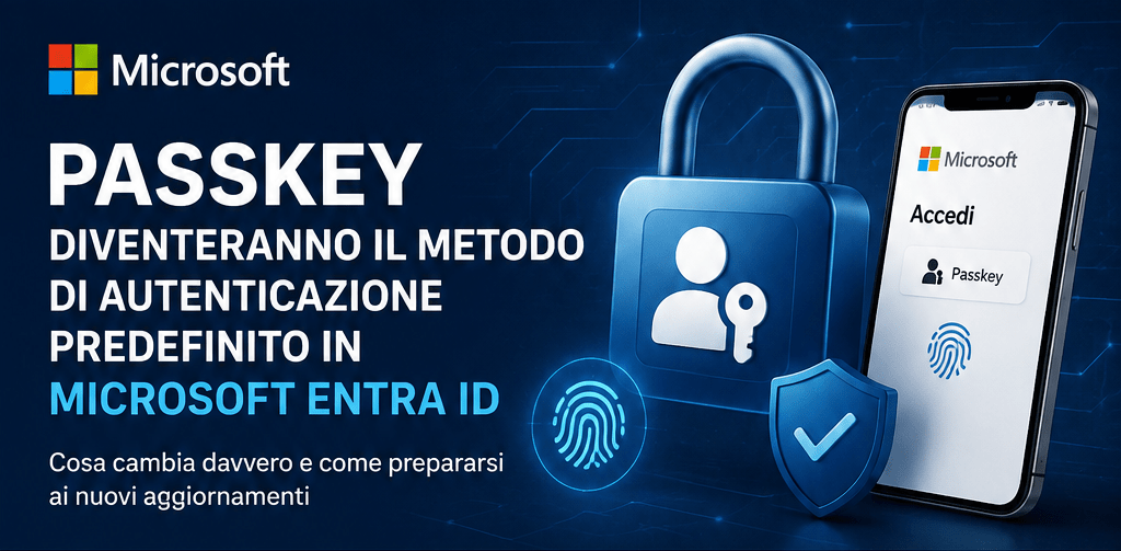 Microsoft punta sulle Passkey: dal 2026 cambiano le modalità di autenticazione in Entra ID